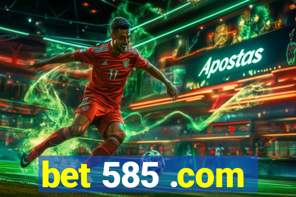 bet 585 .com